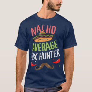 Nacho Average für Hunter Cinco De Mayo Meican Fies T-Shirt