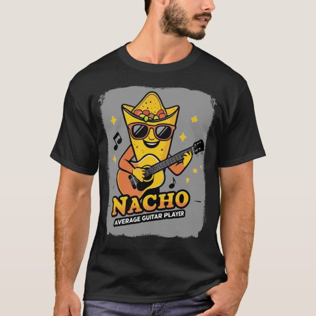 Nacho Average Gitarrist T-Shirt (Vorderseite)