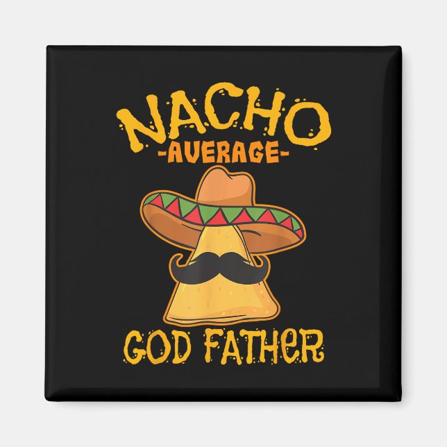 Nacho Average God Pater Godparent Cinco De Mayo F Magnet (Vorne)