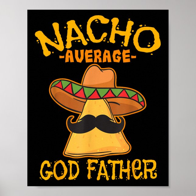 Nacho Average God Pater Godparent Cinco De Mayo F Poster (Vorne)