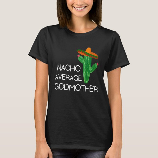 Nacho Average Godmutter Cinco De Mayo Niedlich T-Shirt (Vorderseite)