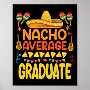Nacho Average Graduate Funny Mexican Fiesta Cinco Poster