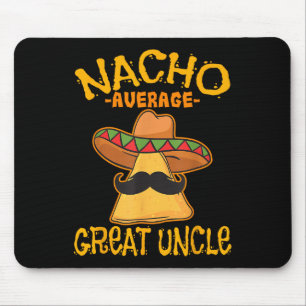 Nacho Average Great Uncle Great Onkel Cinco De May Mousepad