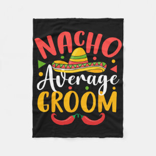 Nacho Average Groom Cinco De Mayo Mexican Family m Fleecedecke