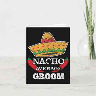 Nacho Average Groom Funny Bachelor Cinco De Mayo T Karte