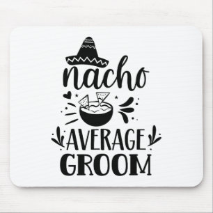 Nacho Average Groom Lover Mexiko Land P Mousepad