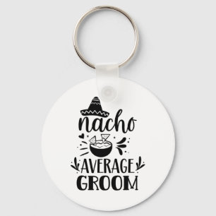 Nacho Average Groom Lover Mexiko Land P Schlüsselanhänger