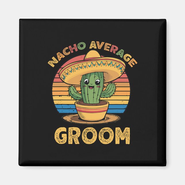 Nacho Average Groom Mexican Cinco De Mayo Funny Magnet (Vorne)