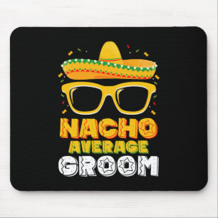 Nacho Average Groom Wedding Cinco de Mayo Mousepad