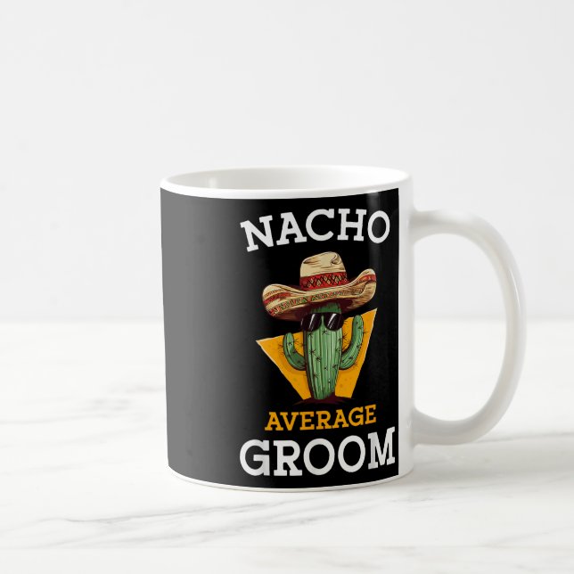 Nacho Average Groom Wedding Fun Future Husband Cin Kaffeetasse (Rechts)