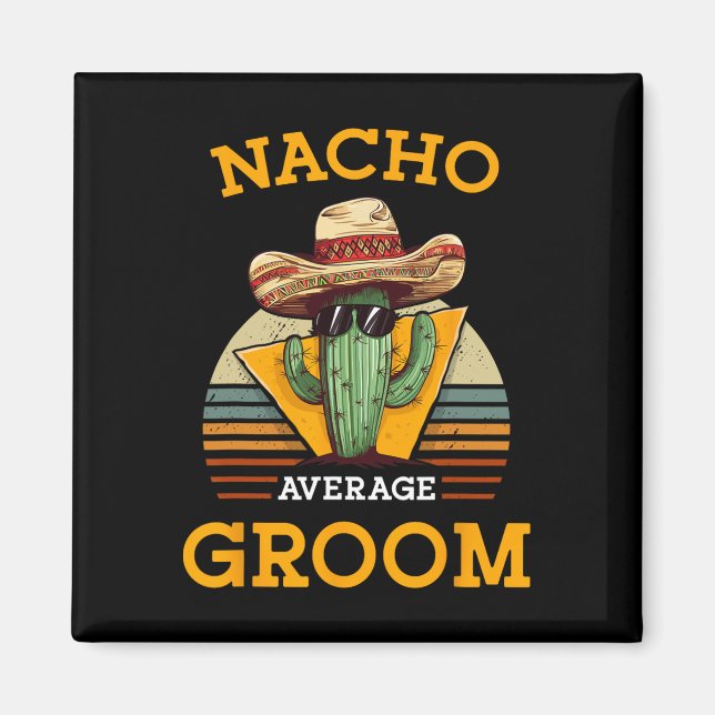 Nacho Average Groom Wedding Fun Future Husband Cin Magnet (Vorne)