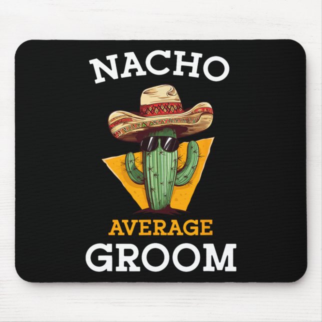 Nacho Average Groom Wedding Fun Future Husband Cin Mousepad (Vorne)