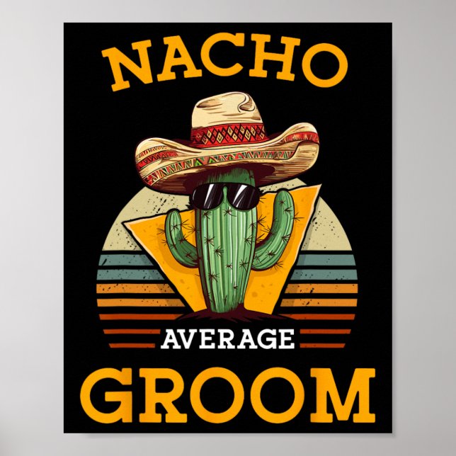 Nacho Average Groom Wedding Fun Future Husband Cin Poster (Vorne)