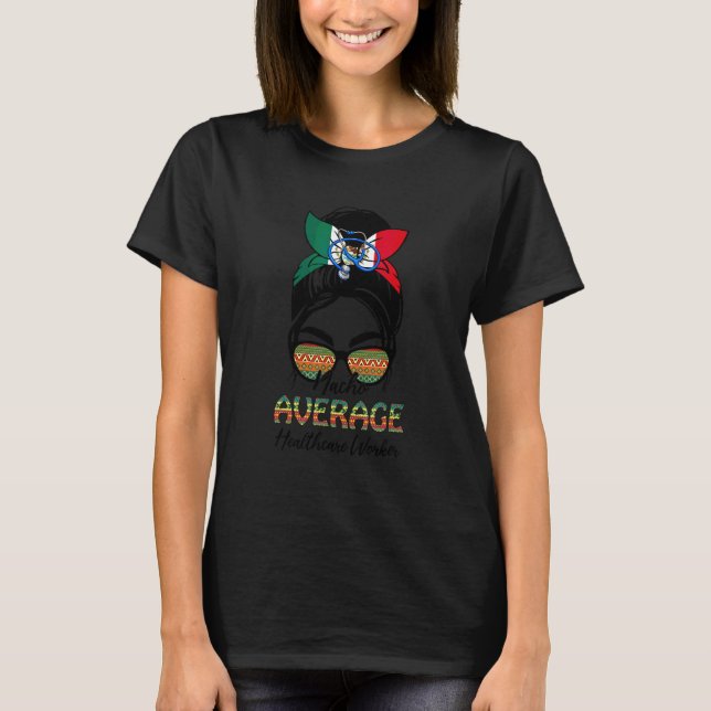 Nacho Average Healthcare Worker Messy Bun Cinco De T-Shirt (Vorderseite)