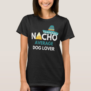 Nacho Average Hund - Cinco De Mayo T-Shirt
