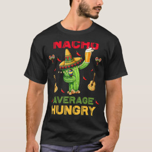 Nacho Average Hungerfestungen Cinco De Mayo Mexica T-Shirt