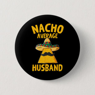 Nacho Average Husband Funny Groom Wedding Cinco De Button