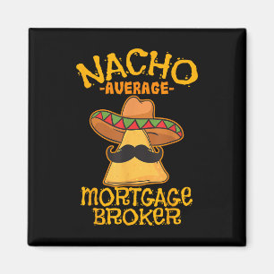 Nacho Average Hypothekenmakler Agent Cinco De Magnet
