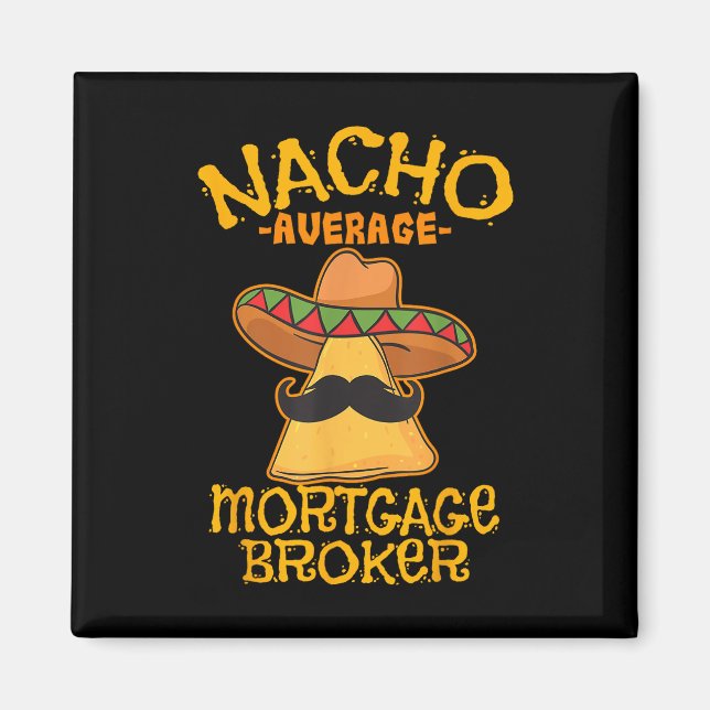 Nacho Average Hypothekenmakler Agent Cinco De Magnet (Vorne)