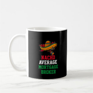 Nacho Average Hypothekenmakler-Tasse Kaffeetasse