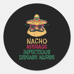 Nacho Average Infectious Disease Nurse Cinco De Ma Runder Aufkleber