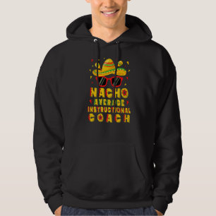 Nacho Average Instructor Coach Cinco De Mayo Hoodie