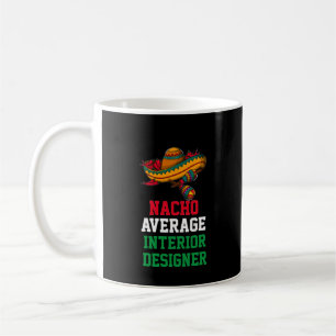 Nacho Average Interior Designer Tasse