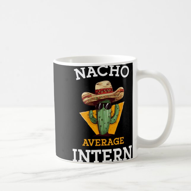 Nacho Average Intern Funny New Job Coworker Office Kaffeetasse (Rechts)