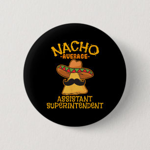 Nacho Average Istant Superintendent Cinco De Mayo Button