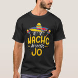 Nacho Average JO Funny Birthday Personalisiert Nam T-Shirt<br><div class="desc">Nacho Average JO Funny Birthday Personalisiert Name</div>