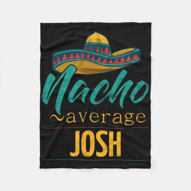Nacho Average Josh Gift Funny Cinco De Mayo Somber Fleecedecke (Vorderseite)