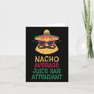 Nacho Average Juice Bar Attendant Cinco De Mayo Karte