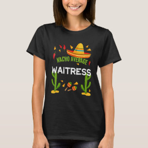 Nacho Average Kellnerin Cinco De Mayo T-Shirt