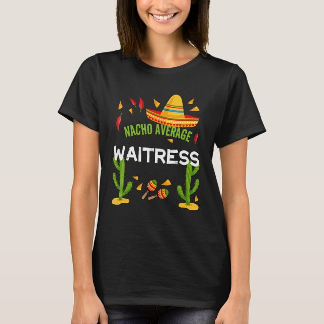 Nacho Average Kellnerin Cinco De Mayo T-Shirt (Vorderseite)