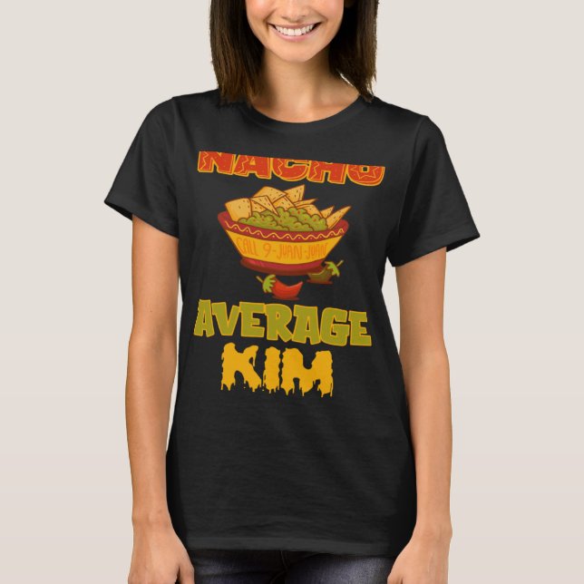 Nacho Average Kim T-Shirt (Vorderseite)