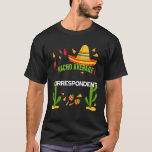 Nacho Average Korrespondent Cinco De Mayo T-Shirt
