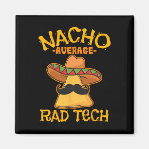 Nacho Average Krass Tech Radiologiologist Cin Magnet