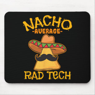 Nacho Average Krass Tech Radiologiologist Cin Mousepad