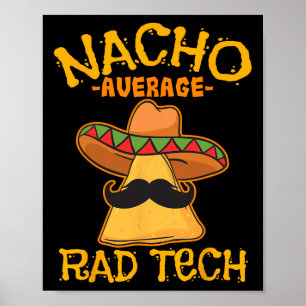 Nacho Average Krass Tech Radiologiologist Cin Poster