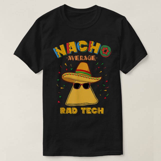 Nacho Average Krass Tech Radiologiologist Cin T-Shirt (Design vorne)