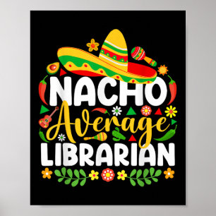 Nacho Average Librarian Funny mexikanische Cinco D Poster