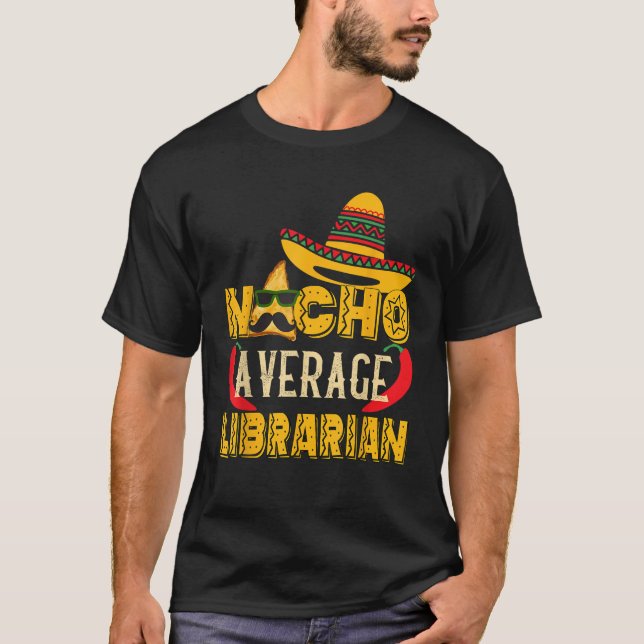Nacho Average Librarian Funny mexikanisches Gesche T-Shirt (Vorderseite)