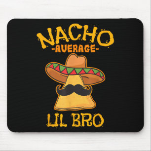 Nacho Average Lil Bro Cinco De Mayo Mexican Brothe Mousepad