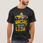 Nacho Average LISA Funny Birthday Personalisiert N T-Shirt<br><div class="desc">Nacho Average LISA Funny Birthday Personalisiert Name</div>