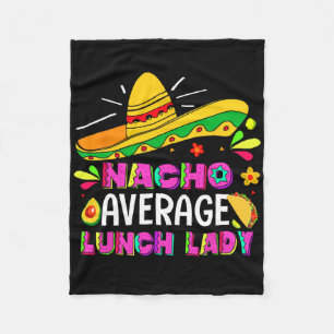 Nacho Average Lunch Lady Cinco De Mayo Fiesta Fleecedecke
