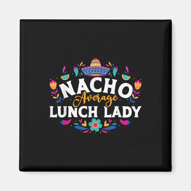 Nacho Average Lunch Lady Cinco De Mayo Matching Fa Magnet (Vorne)