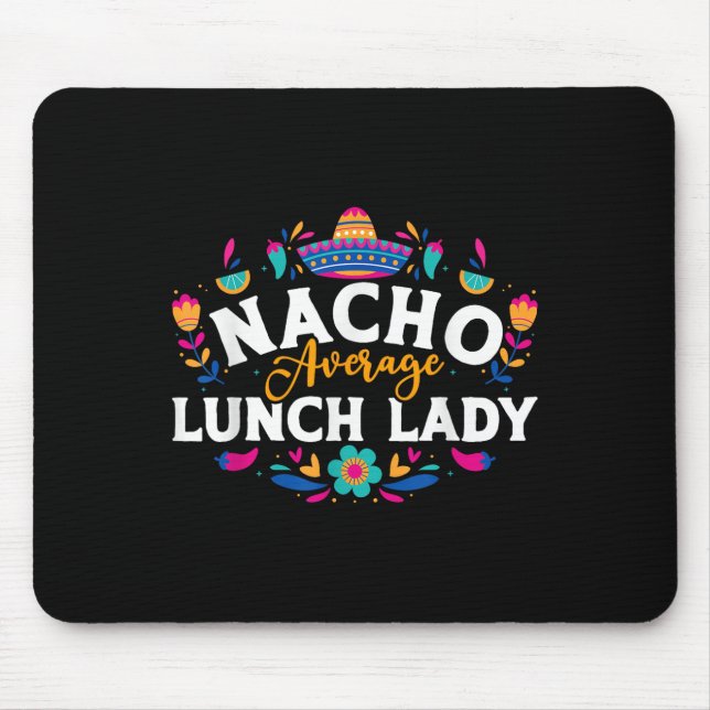 Nacho Average Lunch Lady Cinco De Mayo Matching Fa Mousepad (Vorne)