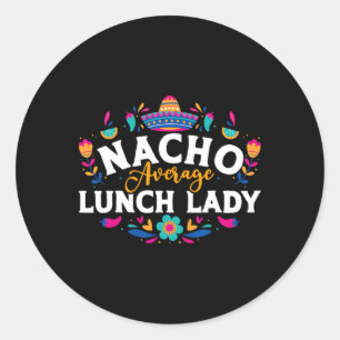 Nacho Average Lunch Lady Cinco De Mayo Matching Fa Runder Aufkleber