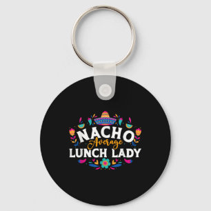Nacho Average Lunch Lady Cinco De Mayo Matching Fa Schlüsselanhänger