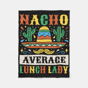 Nacho Average Lunch Lady Cinco De Mayo Mexican Fleecedecke